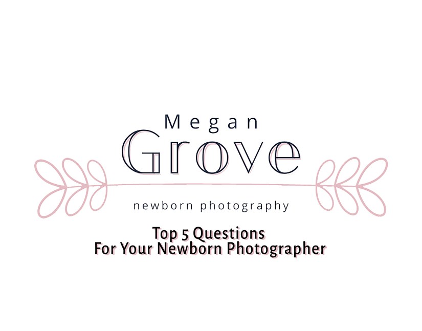 Top 5 Questions to Ask Your Newborn Photographer